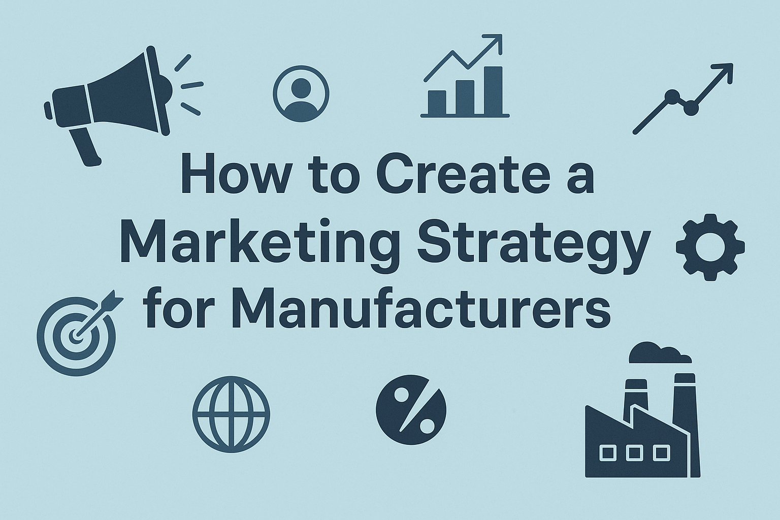 Marketing Strategy for Manufacturers